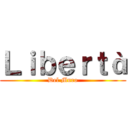 Ｌｉｂｅｒｔà (Del Muro)