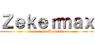 Ｚｅｋｅｒｍａｘ (Gamer sin Recursos)