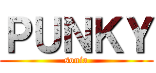 ＰＵＮＫＹ (sonia)