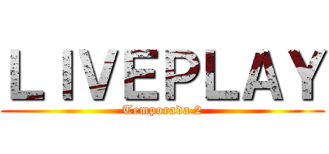 ＬＩＶＥＰＬＡＹ (Temporada 2)