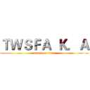 ＴＷＳＦＡ  Ｋ．Ａ (attack on titan)