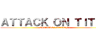 ＡＴＴＡＣＫ ＯＮ ＴＩＴＡＮ (EPISODE 1 SEASON 1)