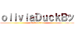 ｏｌｉｖｉａＤｕｃｋＢッ (attack on titan)