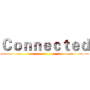 Ｃｏｎｎｅｃｔｅｄ ()