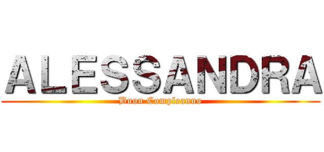 ＡＬＥＳＳＡＮＤＲＡ (Buon Compleanno)