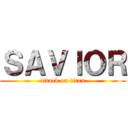 ＳＡＶＩＯＲ (attack on titan)