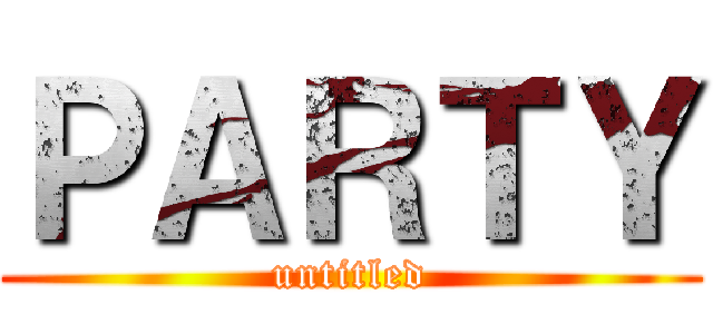 ＰＡＲＴＹ (untitled)