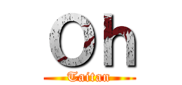 Ｏｈ (Taitan)