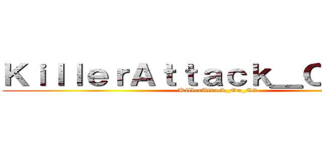 ＫｉｌｌｅｒＡｔｔａｃｋ＿Ｏｎ＿Ｃ９ (KillerAttack_On_C9)
