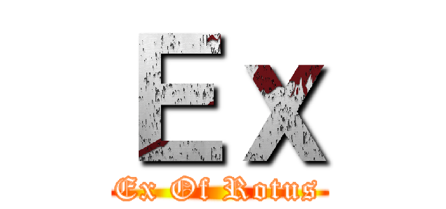 Ｅｘ (Ex Of Rotus)