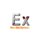 Ｅｘ (Ex Of Rotus)