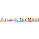 Ａｔｔａｃｋ Ｏｎ Ｂａｓｓｉｓｔ (Attack On Bassist)