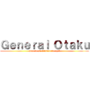 Ｇｅｎｅｒａｌ Ｏｔａｋｕ (Inserte su Otakunoide aquí)