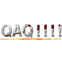 ＱＡＱ！！！！ (QAQ!!!)
