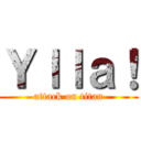 Ｙｌｌａ！ (attack on titan)