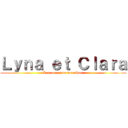 Ｌｙｎａ ｅｔ Ｃｌａｒａ (Les connes du bataillon )