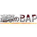 進撃のＢＡＰ (attack on Best Absolute Perfect)