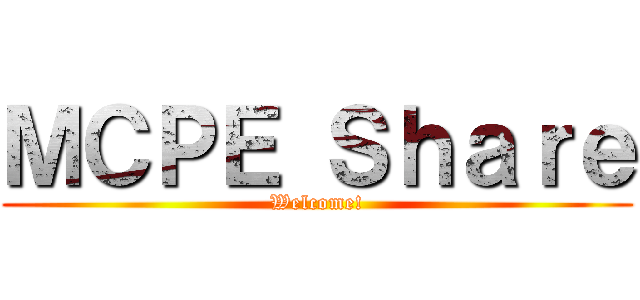 ＭＣＰＥ Ｓｈａｒｅ (Welcome!)