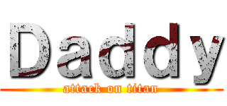 Ｄａｄｄｙ (attack on titan)