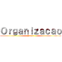 Ｏｒｇａｎｉｚａｃａｏ (Yeager)