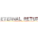 ＥＴＥＲＮＡＬ ＲＥＴＵＲＮ (SEASON 3)