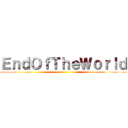 ＥｎｄＯｆＴｈｅＷｏｒｌｄ ()