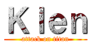 Ｋｌｅｎ (attack on titan)