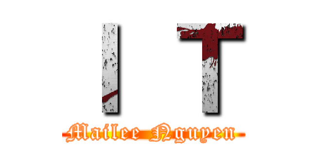 Ｉ Ｔ (Mailee Nguyen)