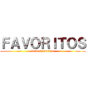 ＦＡＶＯＲＩＴＯＳ (animes favoritos)