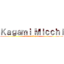 Ｋａｇａｍｉ Ｍｉｃｃｈｉ (Attack on Kagami)