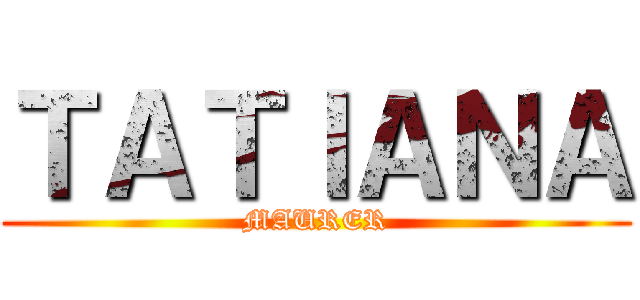 ＴＡＴＩＡＮＡ (MAURER)