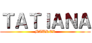 ＴＡＴＩＡＮＡ (MAURER)