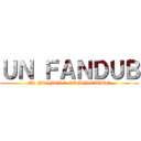 ＵＮ ＦＡＮＤＵＢ (EL PRIMERO COMPLETADO)