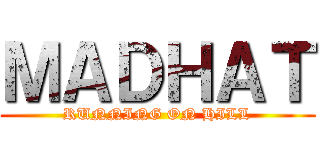 ＭＡＤＨＡＴ (RUNNING ON HILL)