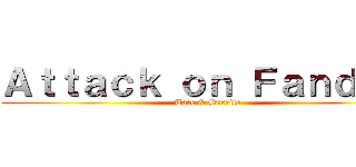 Ａｔｔａｃｋ ｏｎ Ｆａｎｄｏｍ (Taco & Burrito)