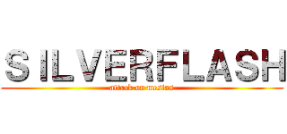 ＳＩＬＶＥＲＦＬＡＳＨ (attack on mesias)