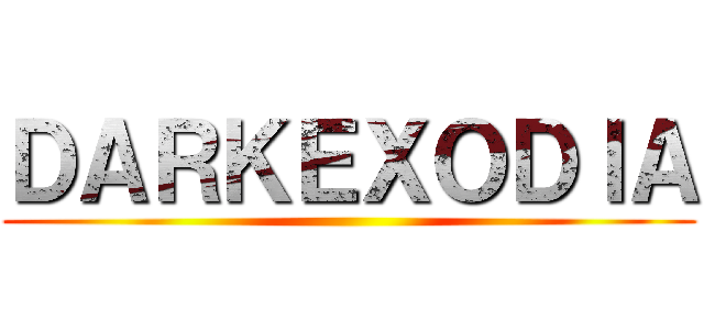 ＤＡＲＫＥＸＯＤＩＡ ()