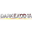 ＤＡＲＫＥＸＯＤＩＡ ()