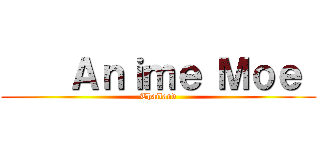     Ａｎｉｍｅ Ｍｏｅ  (Thailand)