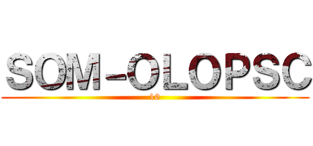 ＳＯＭ－ＯＬＯＰＳＣ (10)