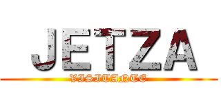  ＪＥＴＺＡ  (VISITANTE)