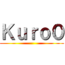 Ｋｕｒｏ０ ()
