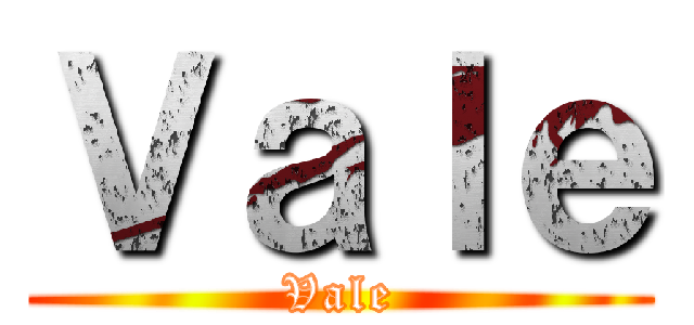 Ｖａｌｅ (Vale)