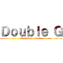 Ｄｏｕｂｌｅ Ｇ (A sudden attack)