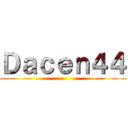 Ｄａｃｅｎ４４ ()