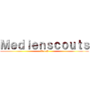 Ｍｅｄｉｅｎｓｃｏｕｔｓ (W-v-S)