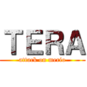 ＴＥＲＡ (attack on merio)
