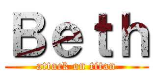 Ｂｅｔｈ (attack on titan)