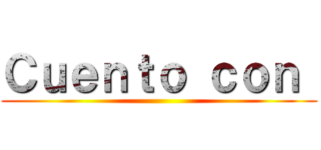 Ｃｕｅｎｔｏ ｃｏｎ  ()