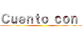 Ｃｕｅｎｔｏ ｃｏｎ  ()